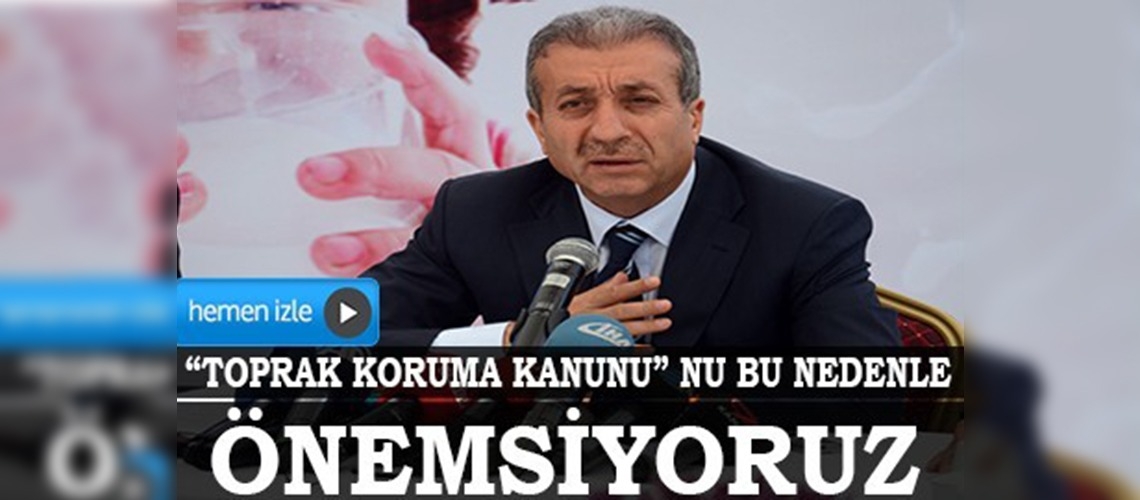 Her yerde tarım yapılması için Toprak Koruma Kanunu çıkardık