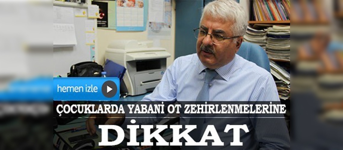 Çocuklarda yabani ot zehirlenmelerine dikkat