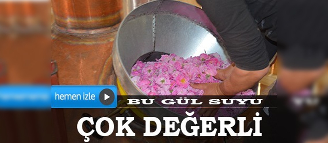 Bu gül suyu çok değerli