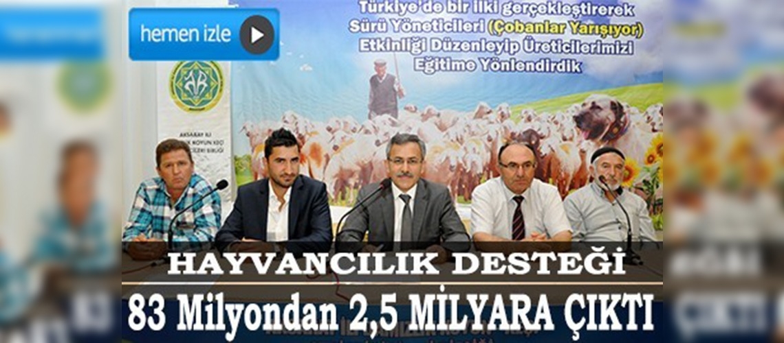 Hayvancılık desteği 83 milyondan 2,5 milyara çıktı