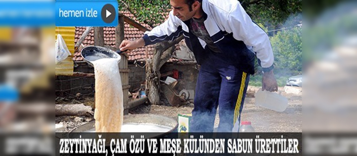 Zeytinyağı ve meşe külünden sabun yapıyorlar