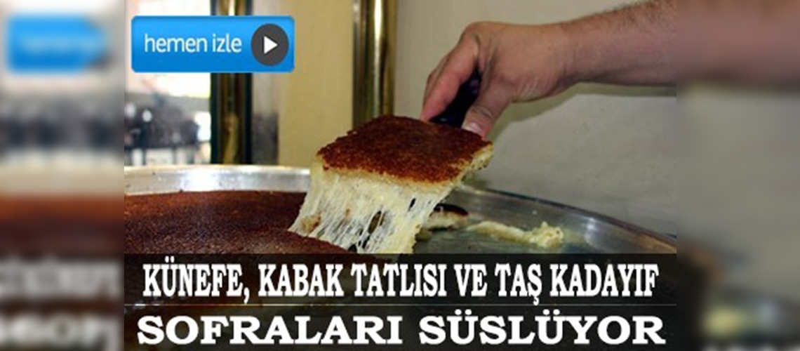 Hatayda iftar sofralarının vazgeçilmezi tatlılar