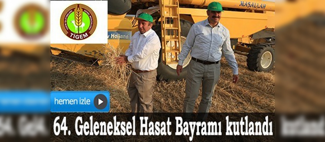 TİGEM 64. Geleneksel Hasat Bayramı kutlandı