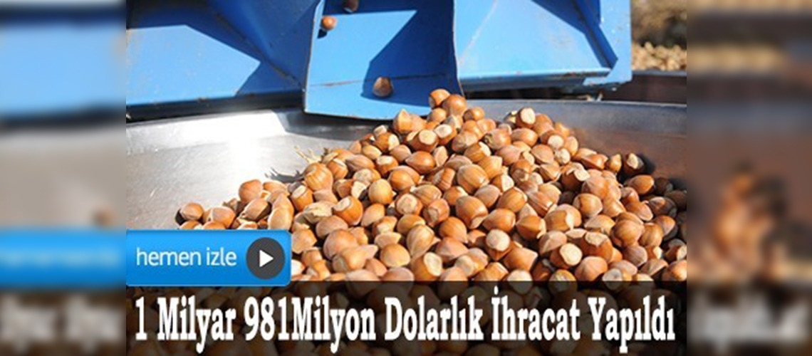 Fındık ihracatı 2 milyar dolara yaklaştı