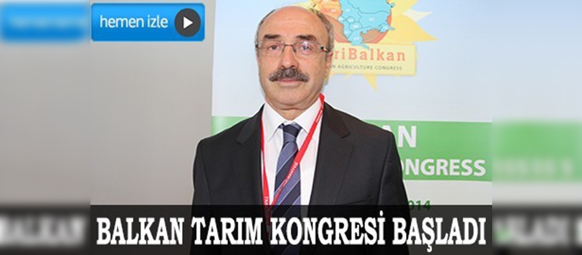 Balkan Tarım Kongresi başladı 