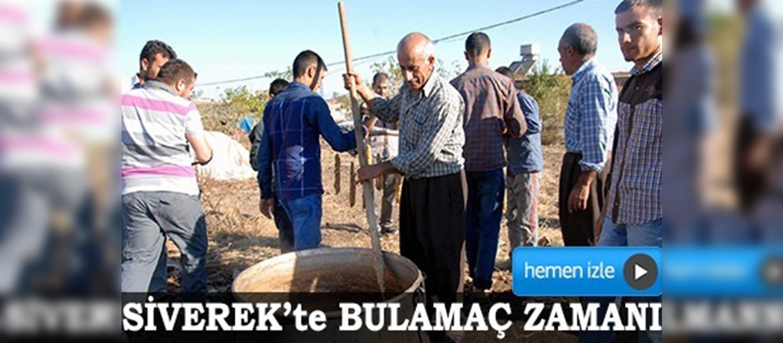 Siverekte bulamaç zamanı