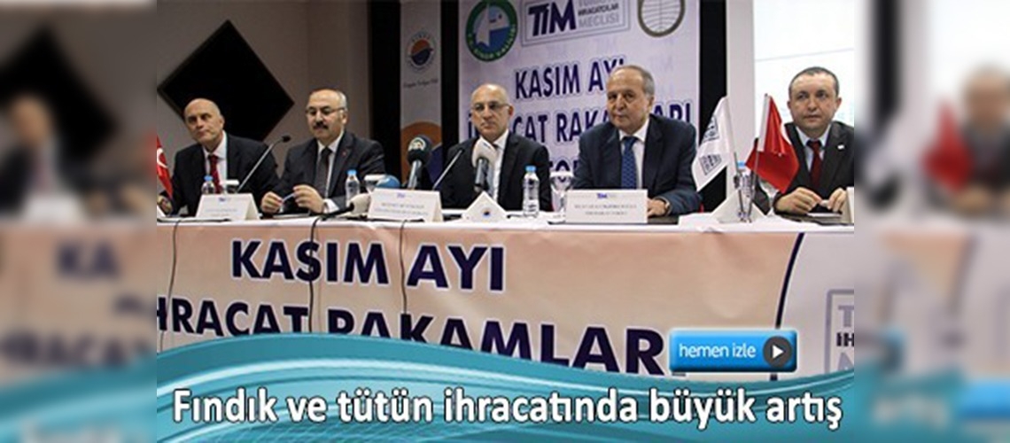 Fındık ve tütün ihracatında büyük artış