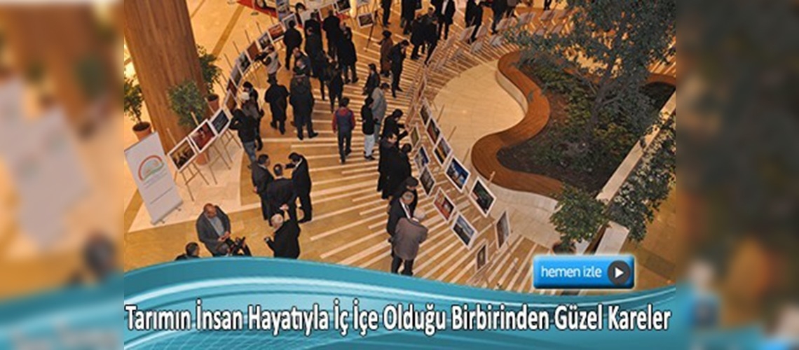 Tarım ve insan fotoğraf sergisi 2. Kez Kahramanmaraş'ta