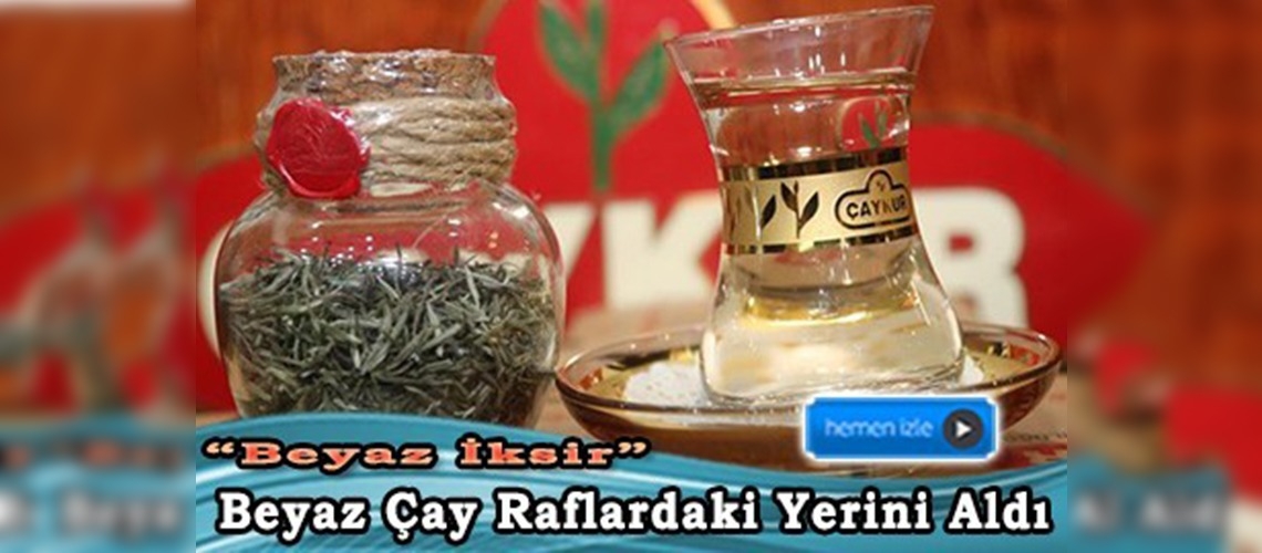 ÇAYKUR , ''Beyaz İksir'' i piyasaya sürdü