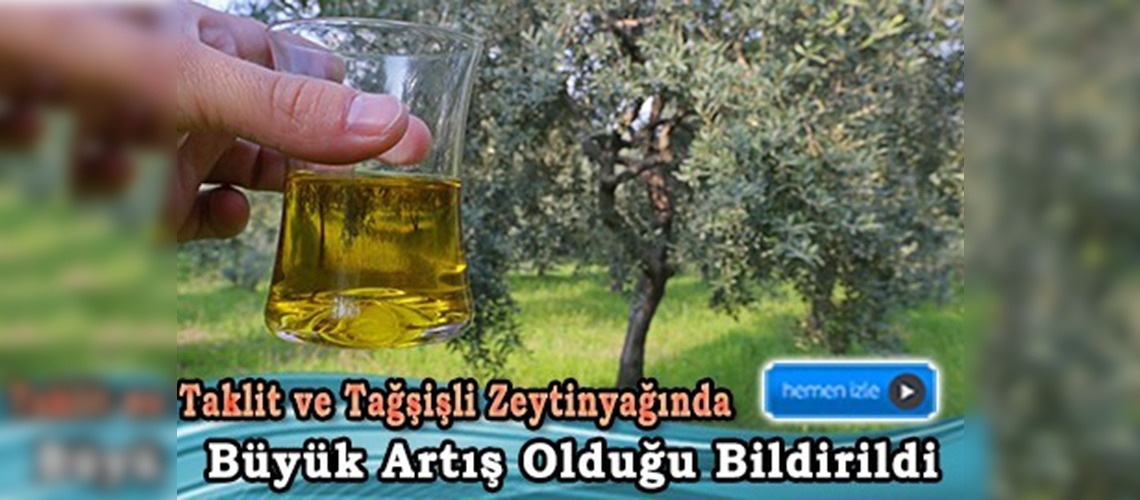 Zeytinyağı sahtecilerine dikkat