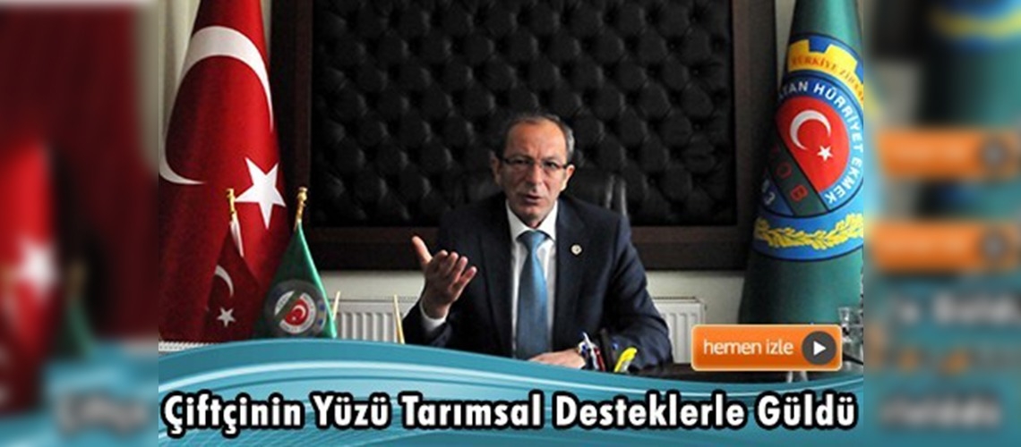  ''Tarımsal destekler beklentimizi karşıladı''