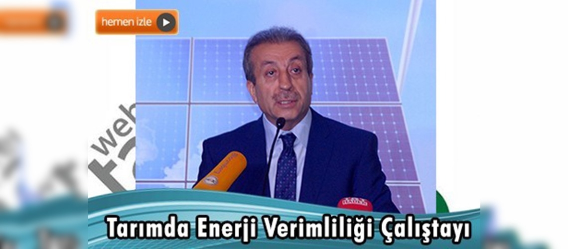 Tarım Havzalarında Sıfır Enerji Açığı Sıfır Atık ve Enerji Verimliliği Çalıştayı