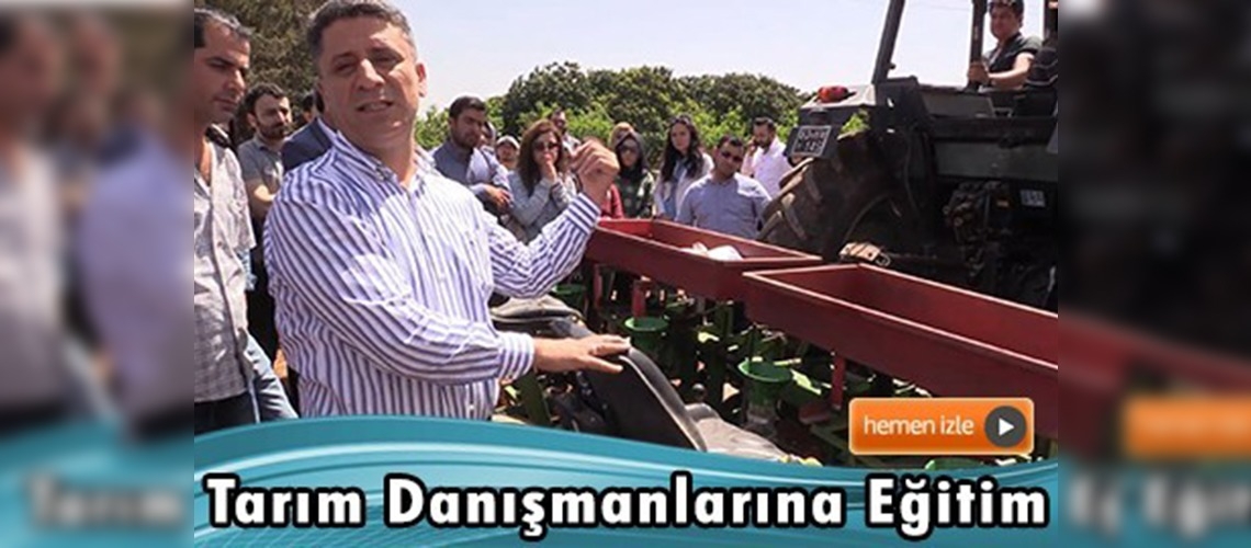 Şanlıurfa'da Tarım Danışmanlarına eğitim verildi