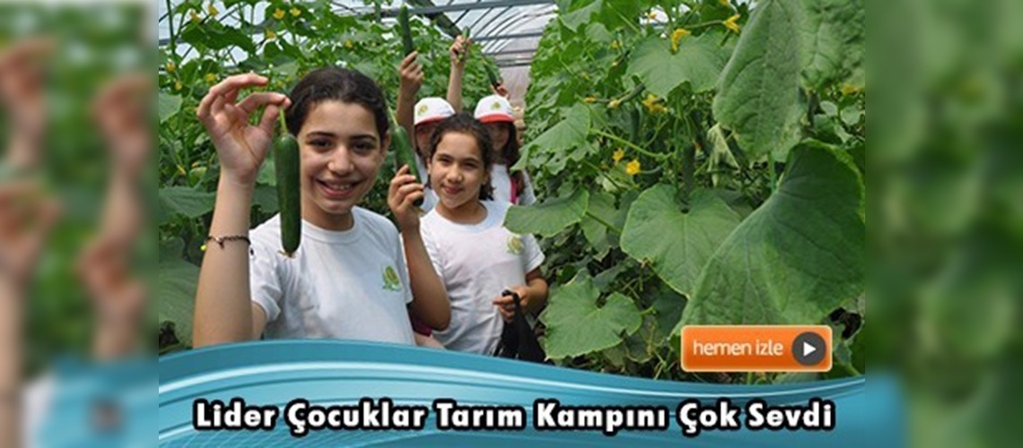  ''Lider Tarım Çocuk Kampı'' ilgi gördü 