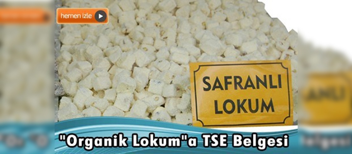 ''Organik lokum''a TSE belgesi 