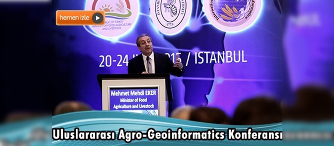 4. Uluslararası Agro-Geoinformatics 2015 Konferansı Başladı