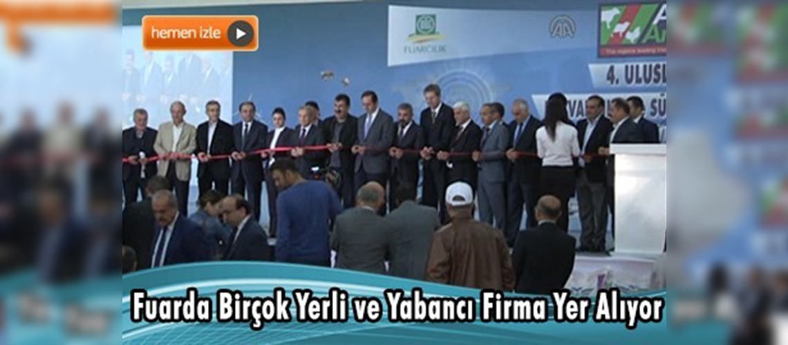 4. Uluslararası Hayvancılık ve Süt Endüstrileri Fuarı açıldı