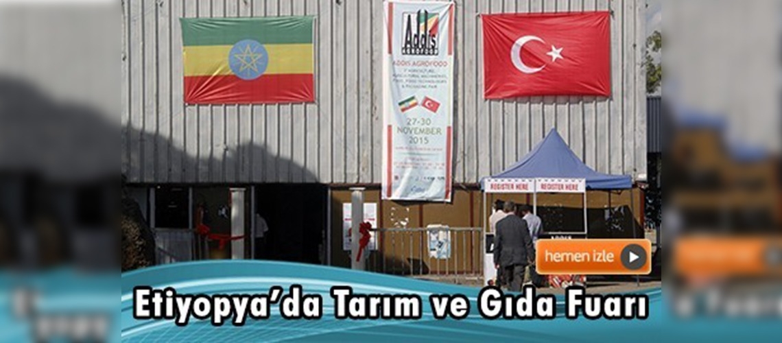 Etiyopya'da Addis Agrofood fuarı
