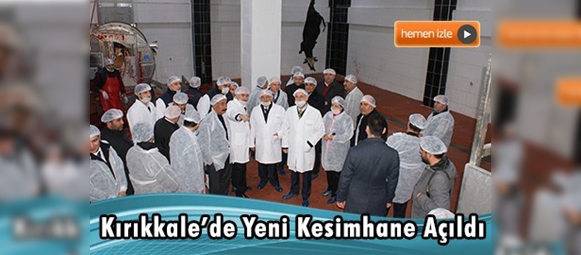 Kırıkkale belediyesi kesimhanesi açıldı