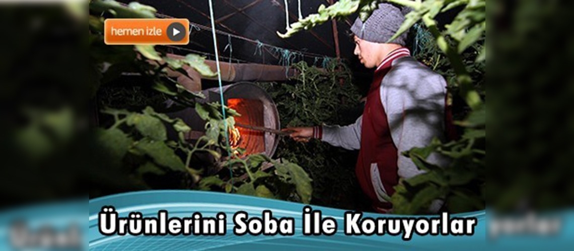 Zirai Dona Karşı Serada Soba Yakıyorlar