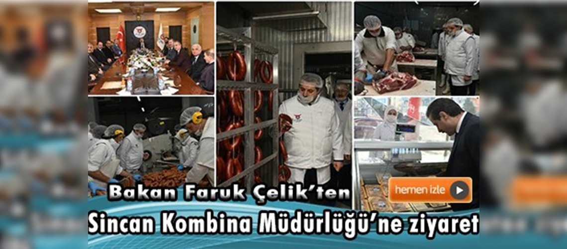Bakan Çelik ESK Sincan Kombina Müdürlüğü'nü ziyaret etti