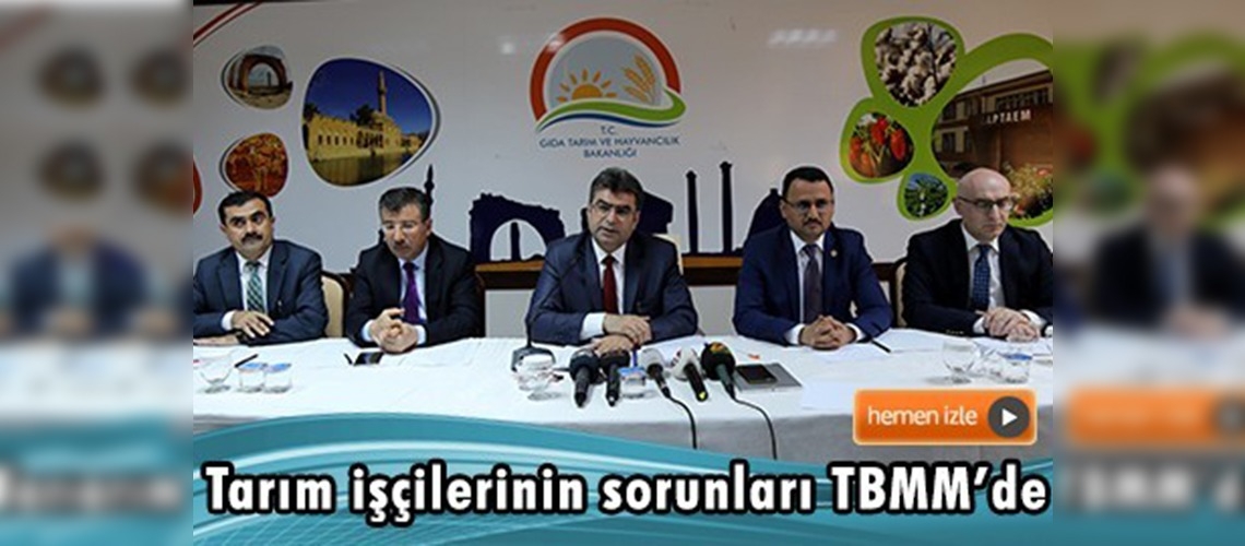 Tarım işçilerinin sorunları TBMM'de