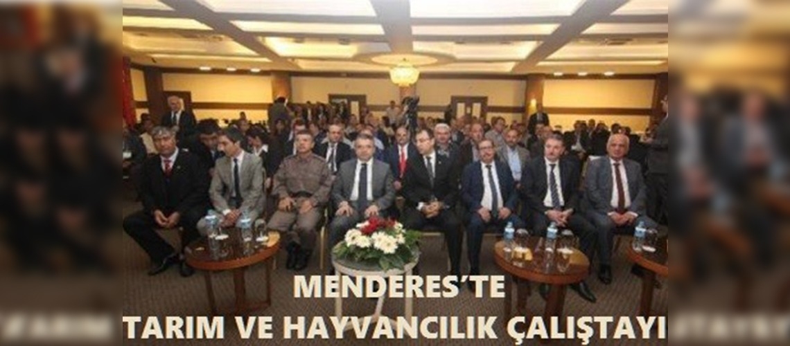 Menderes ilçesinde tarım ve hayvancılık masaya yatırıldı