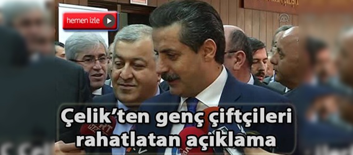 Bakan Çelik hibe desteğine masrafsız başvurulacağını  açıkladı