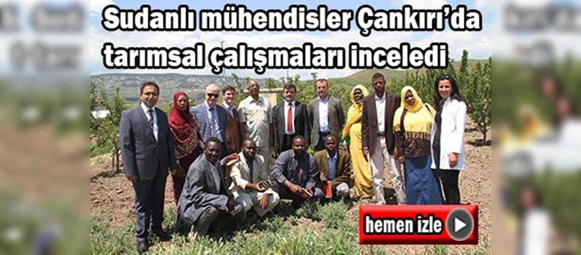 Sudanlı ziraat mühendisleri Çankırı'da