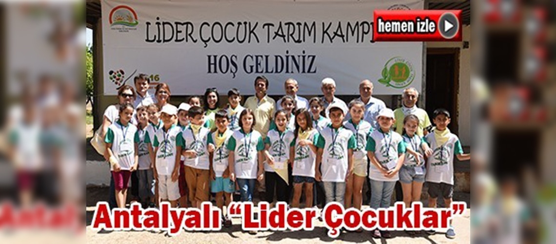 Antalyalı çocuklar tarım kampında