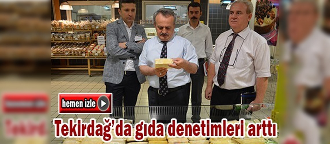 Tekirdağ'da Ramazan'da toplu tüketim ve satış yerlerinde denetimler arttı