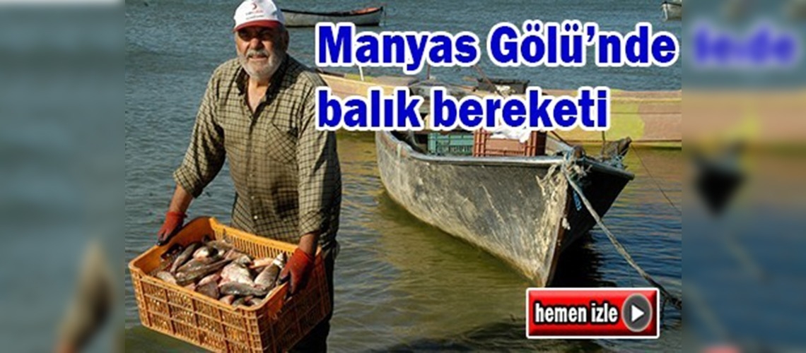 Manyas Gölü balıkçıların yüzünü güldürdü