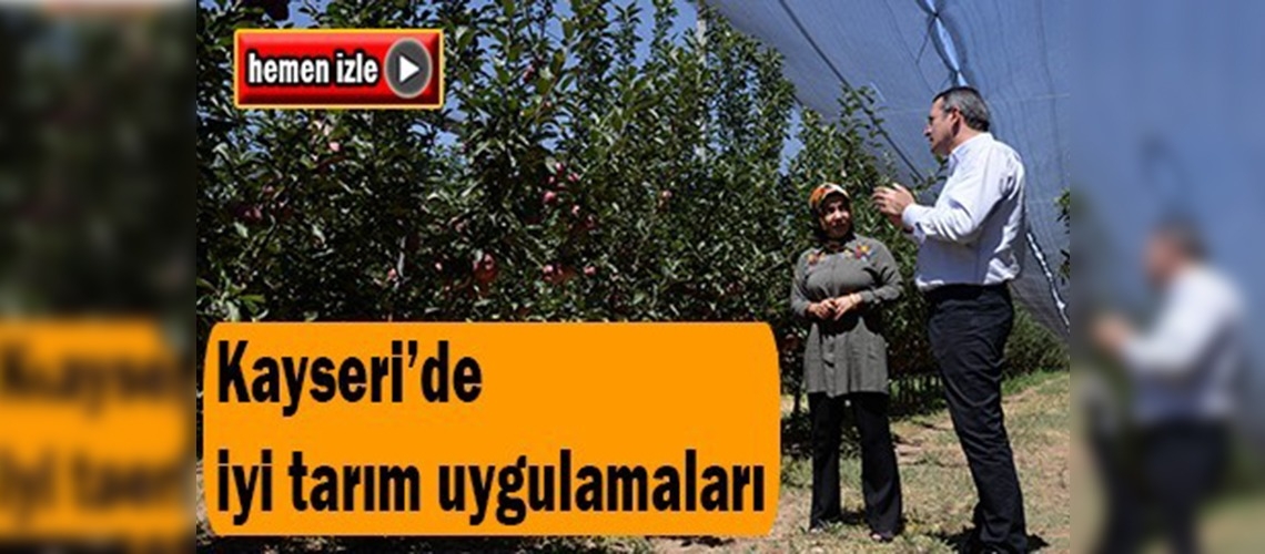 Kayseri'de iyi tarım uygulamaları çalışmaları sürüyor