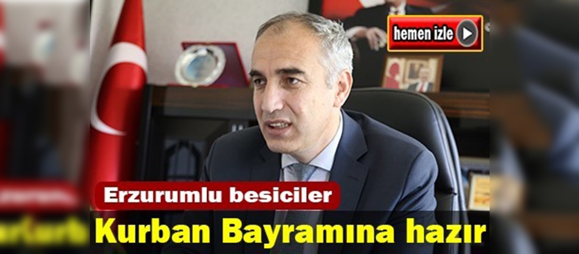 Kurban Bayramında Erzurumlu besicilerin yüzü  gülecek