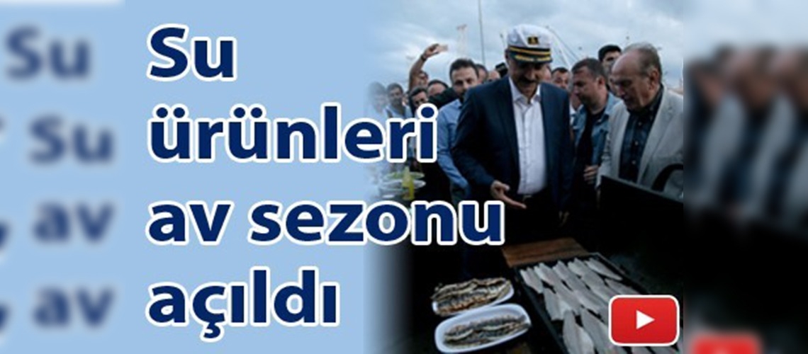 Faruk Çelik 2016-2017 su ürünleri av sezonunu açtı