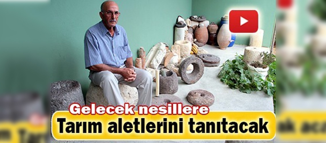 Asırlık tarım aletlerini koleksiyon yaptı