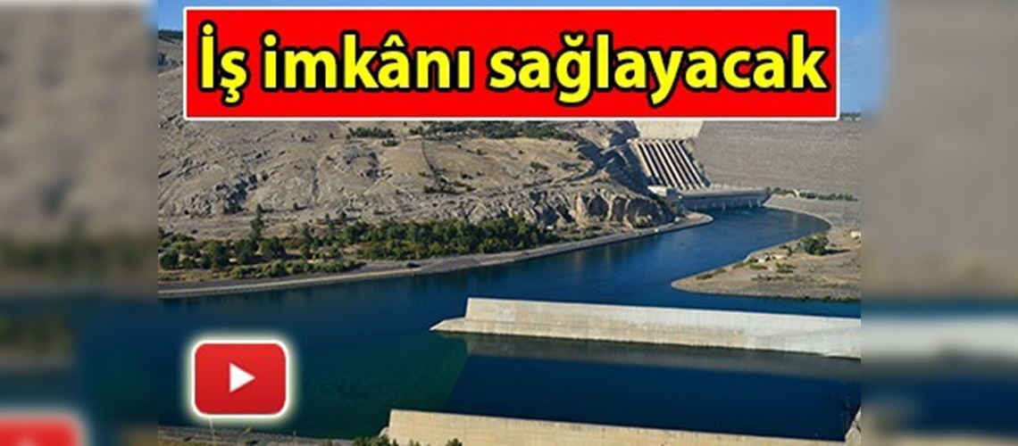 Barajların efendisi istihdamı katlayacak