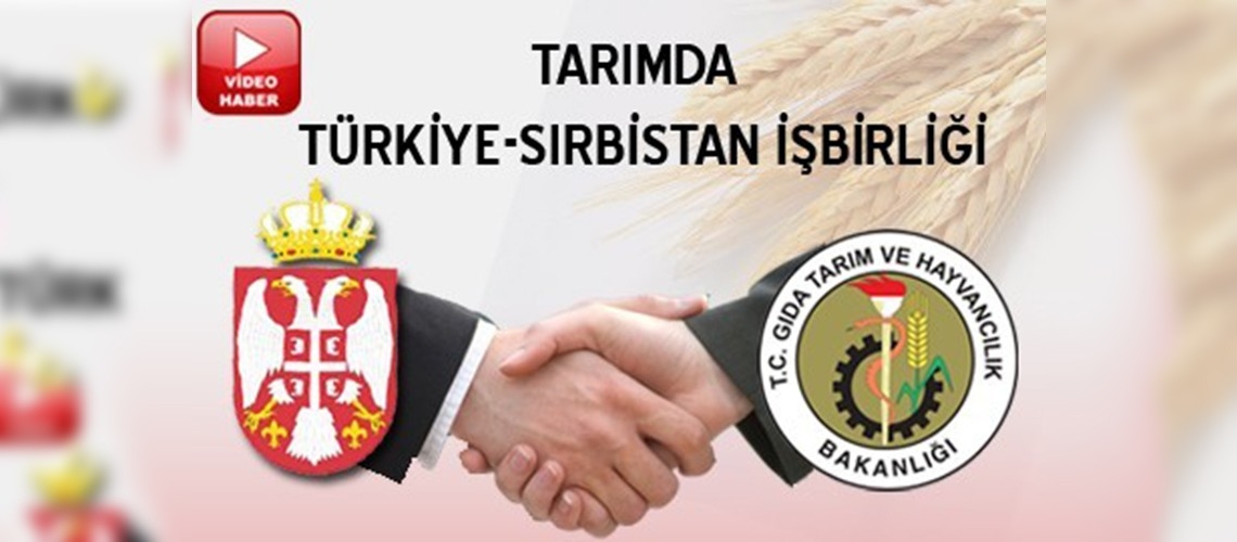 Tarımda Türkiye-Sırbistan İşbirliği