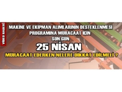 Makine Ve Ekipman Desteklenmesi İçin Son Müracaat Tarihi 25 Nisan 2011