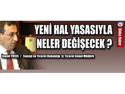 Yeni Hal Yasasıyla Neler Değişecek?