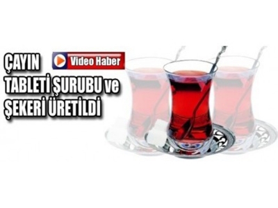 Çayın Tableti, Şurubu Ve Şekeri Üretildi
