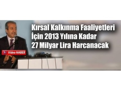 Kırsal Kalkınma Faaliyetleri İçin 2013 Yılına Kadar 27 Milyar Lira Harcanacak