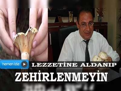 Lezzetine aldanıp zehirlenmeyin 