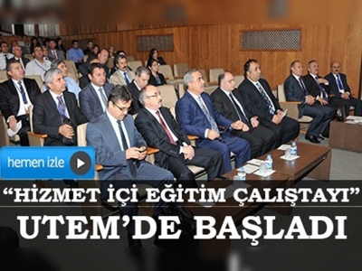 Hizmet İçi Eğitim Çalıştayı başladı