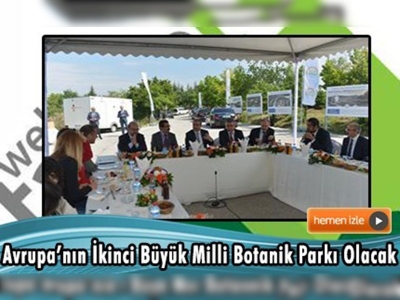 Türkiye Milli Botanik Bahçesi Ankara'da açılacak