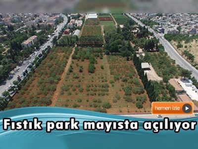 Antep ''Fıstık Park'a'' kavuşuyor