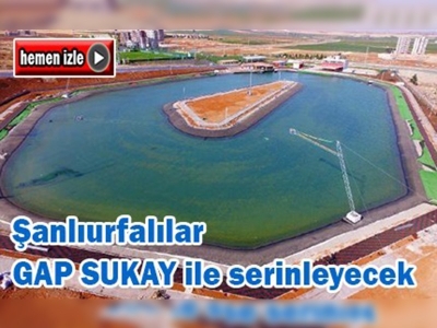 Şanlıurfa GAP SUKAY ile serinleyecek