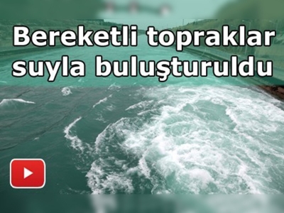 Harran ve Suruç ovalarına sezonun ilk suyu verildi