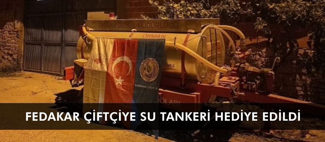 Fedakar çiftçiye su tankeri hediye edildi