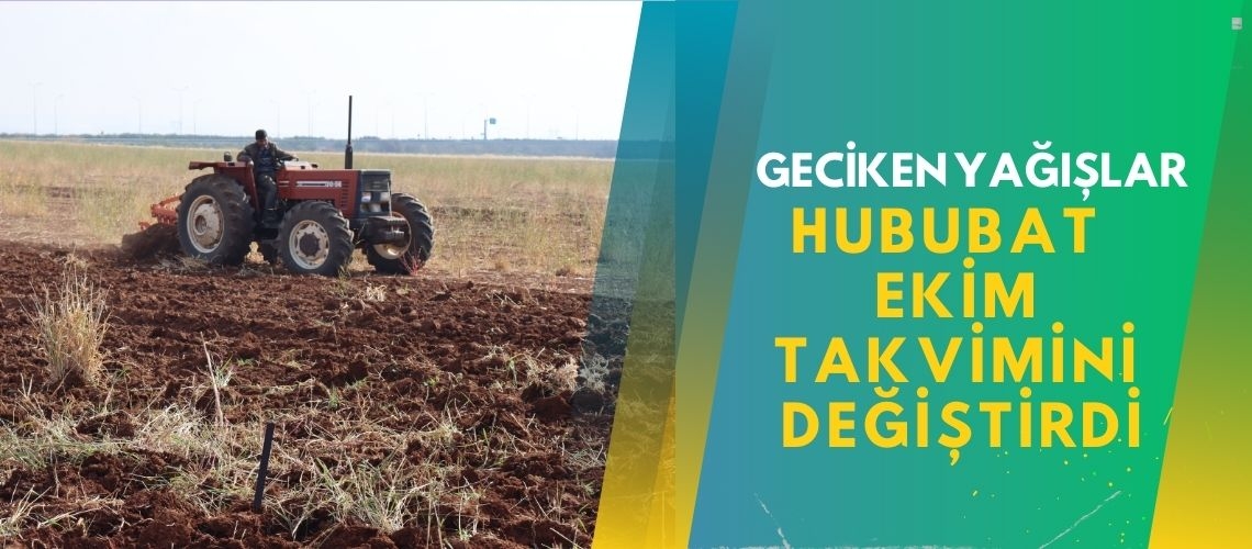 Geciken yağışlar hububat ekim takvimini değiştirdi